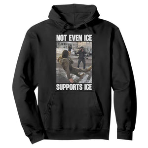 Not Even Ice Supports Ice Hoodie Viral Political Ice Slipping Meme Against Ice Satire TS02 Black Print Your Wear