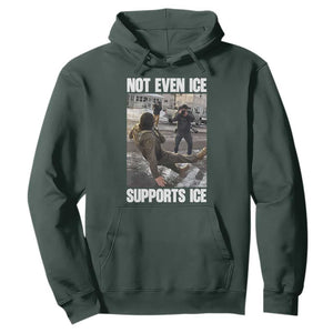 Not Even Ice Supports Ice Hoodie Viral Political Ice Slipping Meme Against Ice Satire TS02 Dark Forest Green Print Your Wear