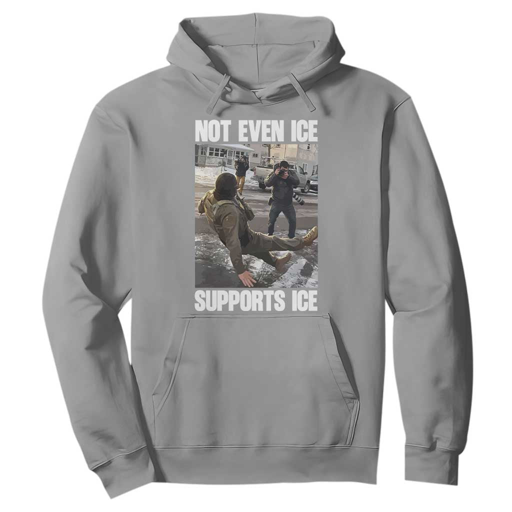 Not Even Ice Supports Ice Hoodie Viral Political Ice Slipping Meme Against Ice Satire TS02 Sport Gray Print Your Wear