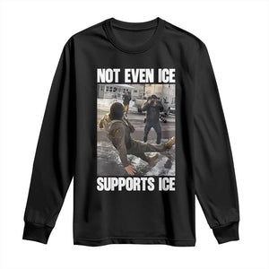 Not Even Ice Supports Ice Long Sleeve Shirt Viral Political Ice Slipping Meme Against Ice Satire TS02 Black Print Your Wear