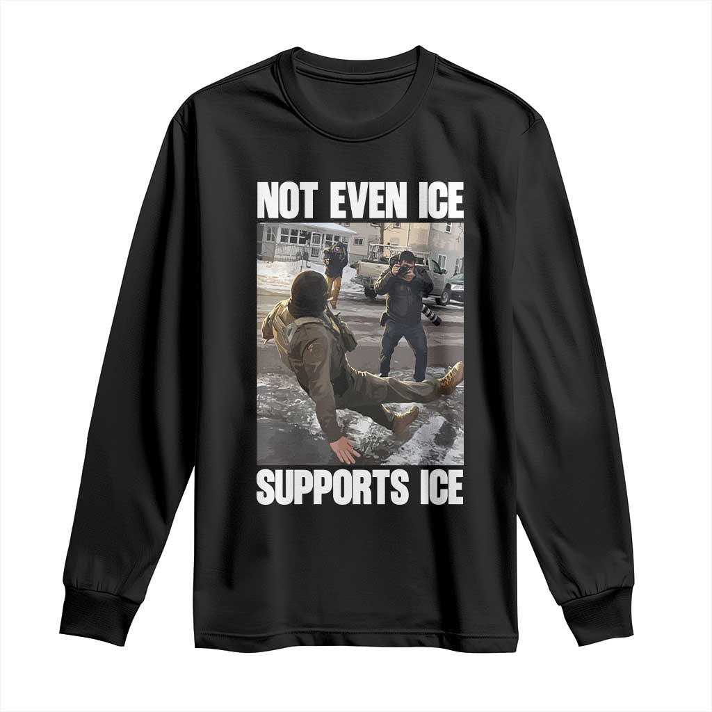 Not Even Ice Supports Ice Long Sleeve Shirt Viral Political Ice Slipping Meme Against Ice Satire TS02 Black Print Your Wear