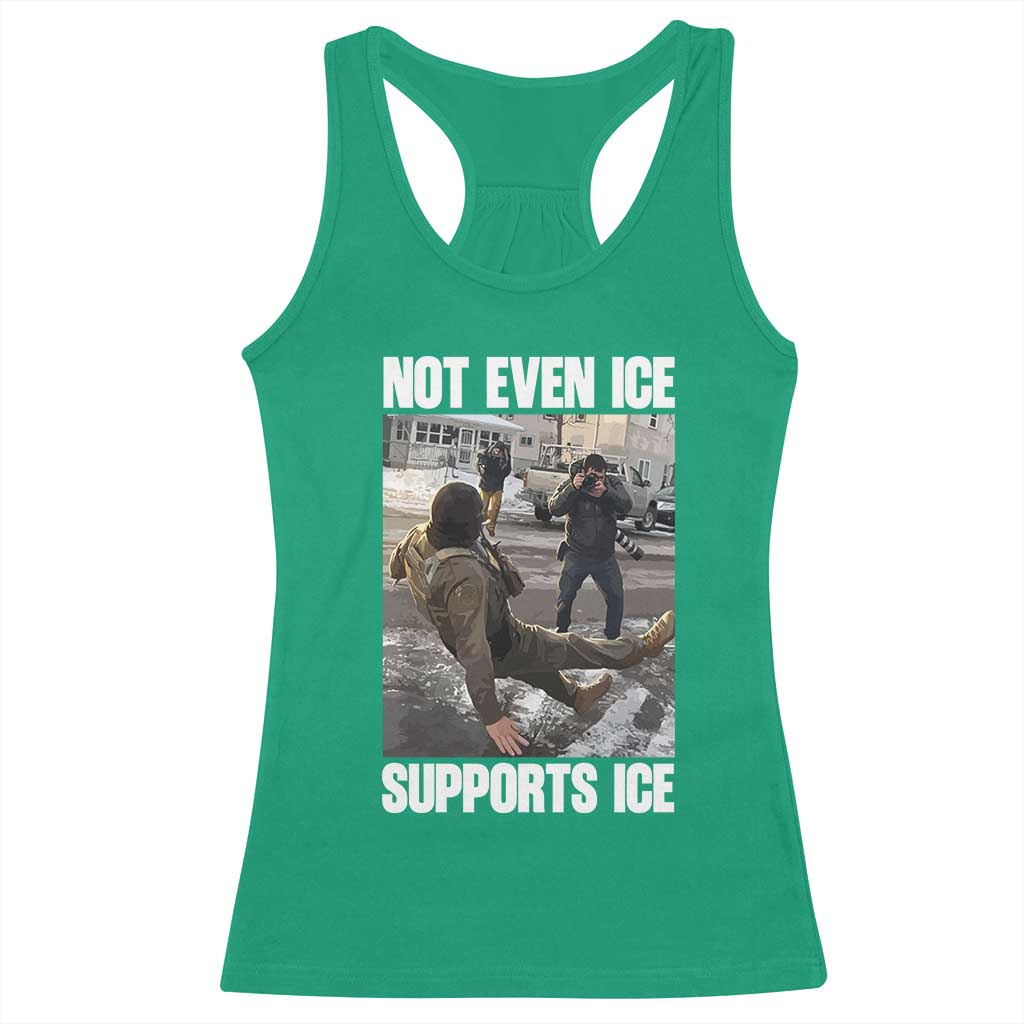 Not Even Ice Supports Ice Racerback Tank Top Viral Political Ice Slipping Meme Against Ice Satire TS02 Irish Green Print Your Wear
