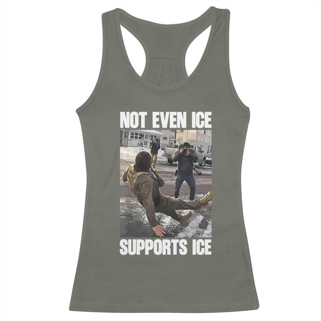 Not Even Ice Supports Ice Racerback Tank Top Viral Political Ice Slipping Meme Against Ice Satire TS02 Military Green Print Your Wear