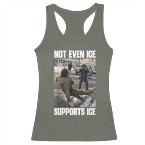 Not Even Ice Supports Ice Racerback Tank Top Viral Political Ice Slipping Meme Against Ice Satire TS02 Military Green Print Your Wear