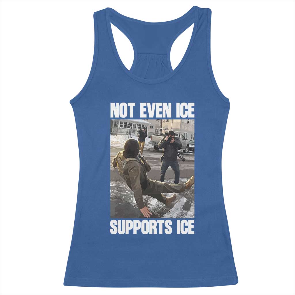 Not Even Ice Supports Ice Racerback Tank Top Viral Political Ice Slipping Meme Against Ice Satire TS02 Royal Blue Print Your Wear