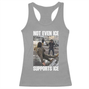 Not Even Ice Supports Ice Racerback Tank Top Viral Political Ice Slipping Meme Against Ice Satire TS02 Sport Gray Print Your Wear