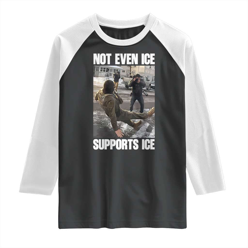 Not Even Ice Supports Ice Raglan Shirt Viral Political Ice Slipping Meme Against Ice Satire TS02 Black White Print Your Wear