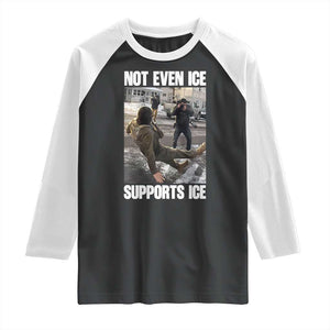 Not Even Ice Supports Ice Raglan Shirt Viral Political Ice Slipping Meme Against Ice Satire TS02 Black White Print Your Wear