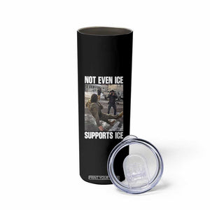 Not Even Ice Supports Ice Skinny Tumbler Viral Political Ice Slipping Meme Against Ice Satire TS02 Print Your Wear