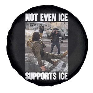 Not Even Ice Supports Ice Spare Tire Cover Viral Political Ice Slipping Meme Against Ice Satire TS02 Print Your Wear