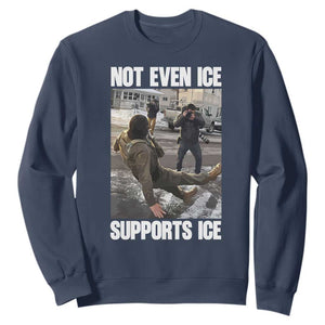 Not Even Ice Supports Ice Sweatshirt Viral Political Ice Slipping Meme Against Ice Satire TS02 Navy Print Your Wear