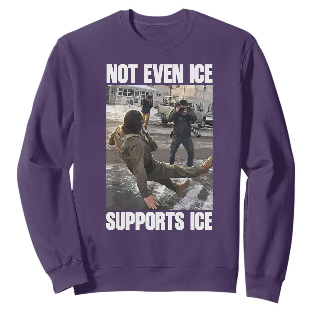 Not Even Ice Supports Ice Sweatshirt Viral Political Ice Slipping Meme Against Ice Satire TS02 Purple Print Your Wear