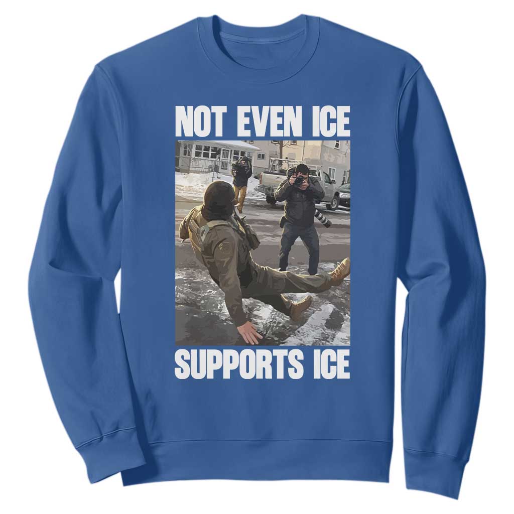 Not Even Ice Supports Ice Sweatshirt Viral Political Ice Slipping Meme Against Ice Satire TS02 Royal Blue Print Your Wear