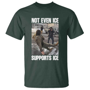 Not Even Ice Supports Ice T Shirt Viral Political Ice Slipping Meme Against Ice Satire TS02 Dark Forest Green Print Your Wear