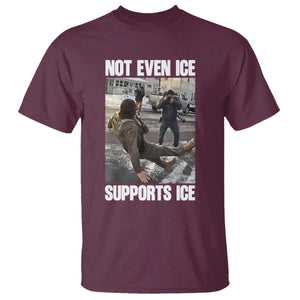 Not Even Ice Supports Ice T Shirt Viral Political Ice Slipping Meme Against Ice Satire TS02 Maroon Print Your Wear