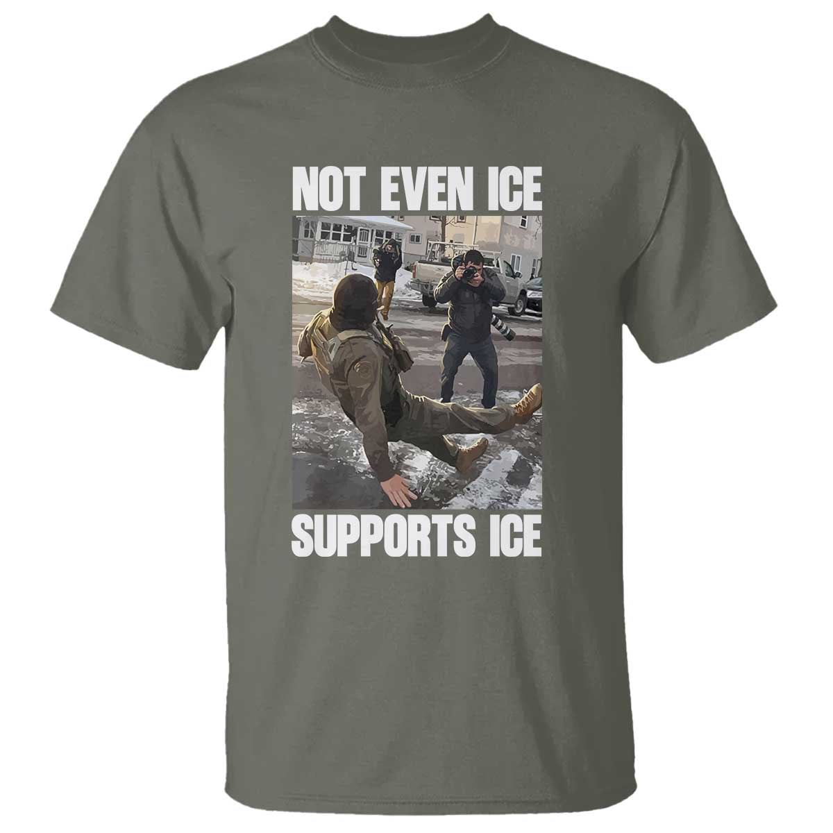 Not Even Ice Supports Ice T Shirt Viral Political Ice Slipping Meme Against Ice Satire TS02 Military Green Print Your Wear