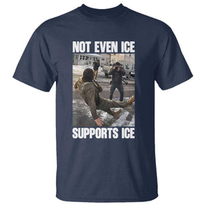Not Even Ice Supports Ice T Shirt Viral Political Ice Slipping Meme Against Ice Satire TS02 Navy Print Your Wear