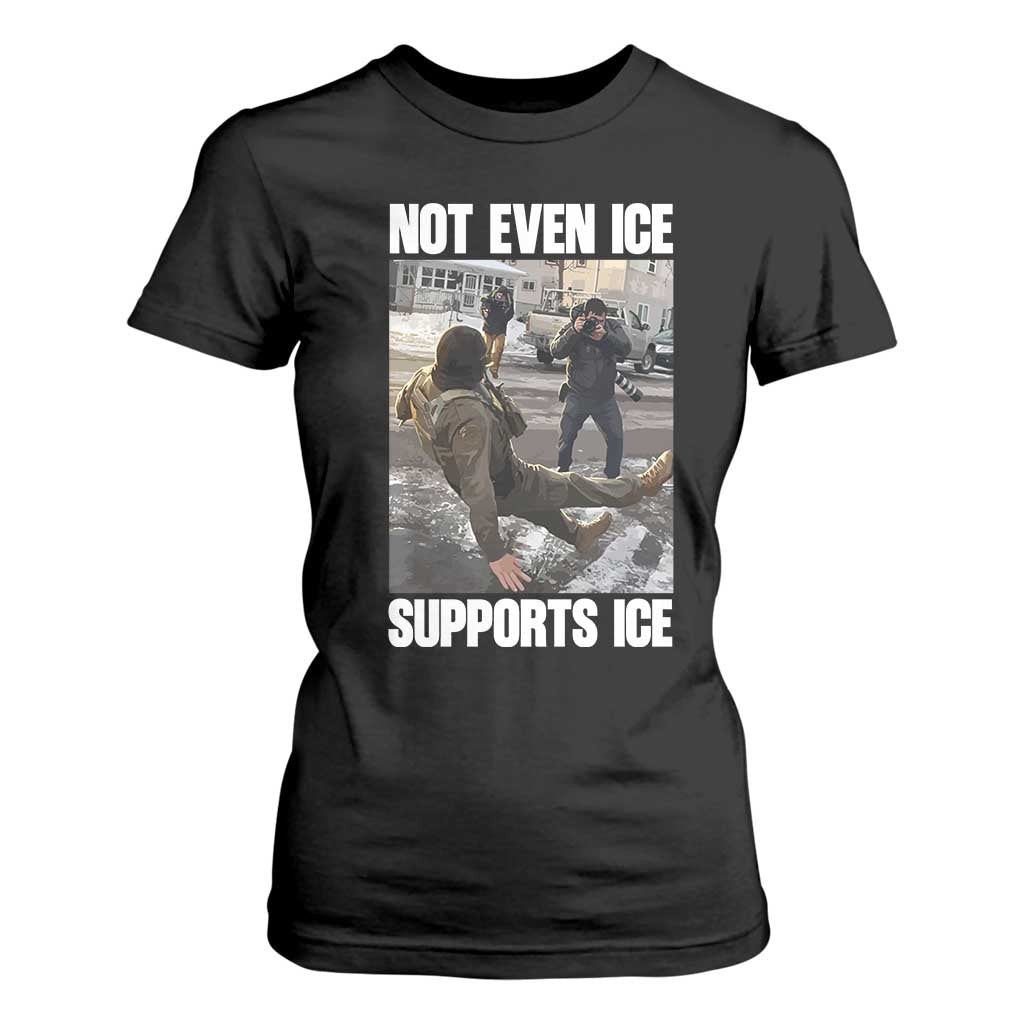 Not Even Ice Supports Ice T Shirt For Women Viral Political Ice Slipping Meme Against Ice Satire TS02 Black Print Your Wear