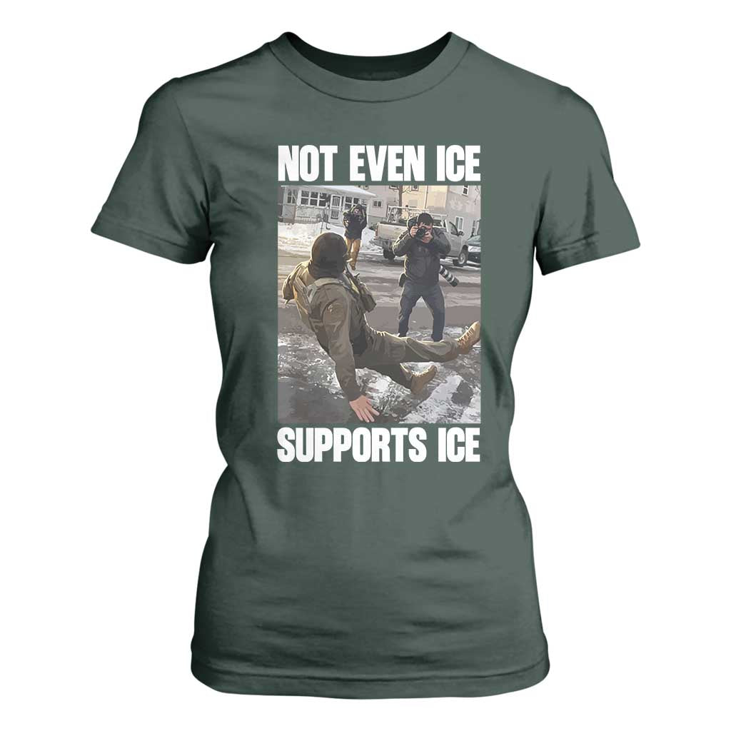 Not Even Ice Supports Ice T Shirt For Women Viral Political Ice Slipping Meme Against Ice Satire TS02 Dark Forest Green Print Your Wear