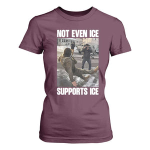 Not Even Ice Supports Ice T Shirt For Women Viral Political Ice Slipping Meme Against Ice Satire TS02 Maroon Print Your Wear