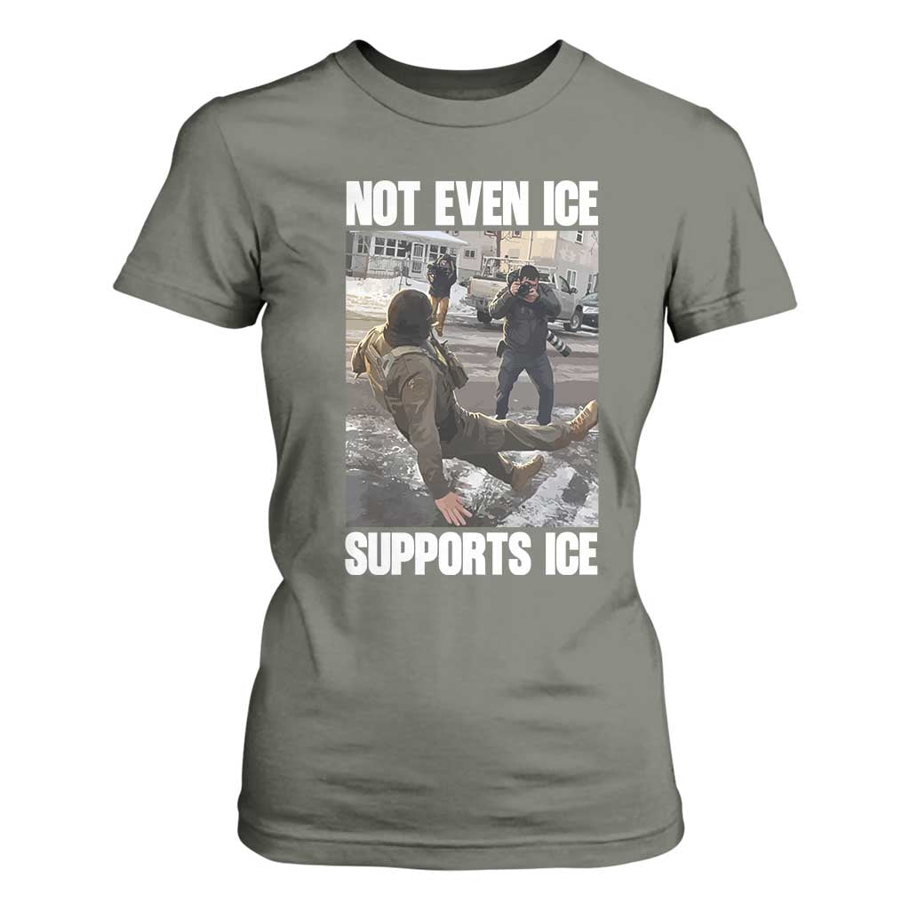 Not Even Ice Supports Ice T Shirt For Women Viral Political Ice Slipping Meme Against Ice Satire TS02 Military Green Print Your Wear