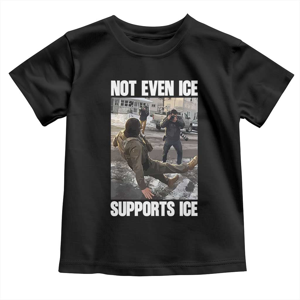 Not Even Ice Supports Ice Toddler T Shirt Viral Political Ice Slipping Meme Against Ice Satire TS02 Black Print Your Wear