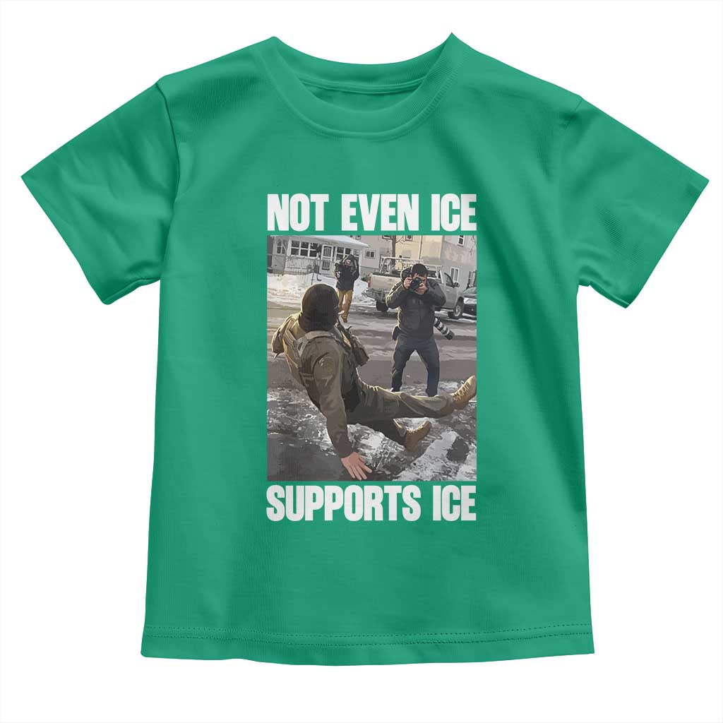 Not Even Ice Supports Ice Toddler T Shirt Viral Political Ice Slipping Meme Against Ice Satire TS02 Irish Green Print Your Wear