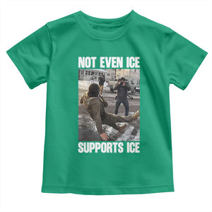 Not Even Ice Supports Ice Toddler T Shirt Viral Political Ice Slipping Meme Against Ice Satire TS02 Irish Green Print Your Wear