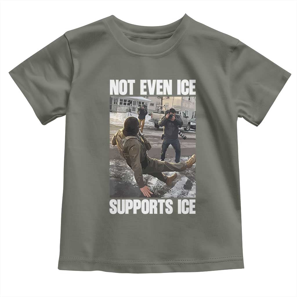 Not Even Ice Supports Ice Toddler T Shirt Viral Political Ice Slipping Meme Against Ice Satire TS02 Military Green Print Your Wear