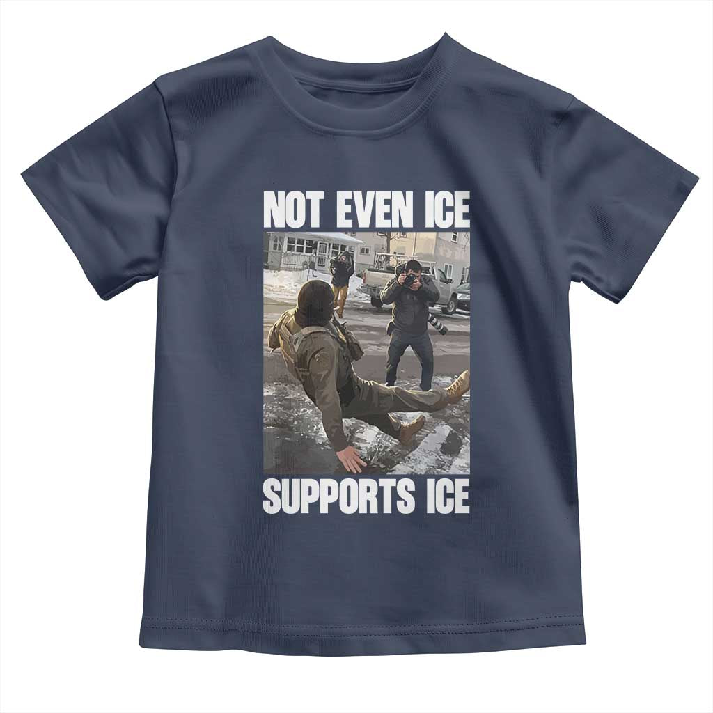 Not Even Ice Supports Ice Toddler T Shirt Viral Political Ice Slipping Meme Against Ice Satire TS02 Navy Print Your Wear