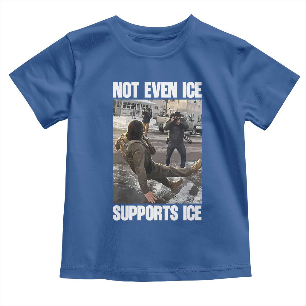 Not Even Ice Supports Ice Toddler T Shirt Viral Political Ice Slipping Meme Against Ice Satire TS02 Royal Blue Print Your Wear