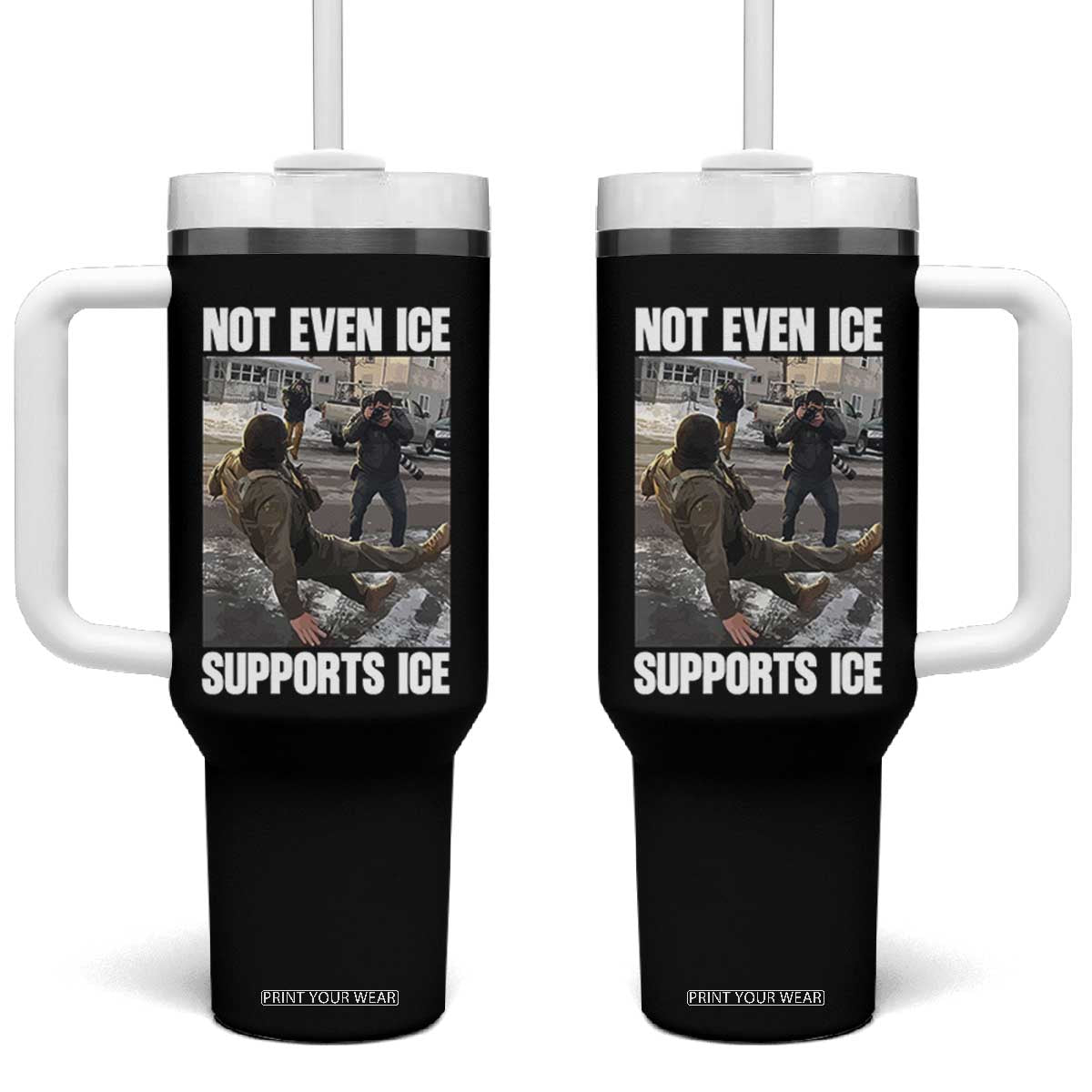 Not Even Ice Supports Ice Tumbler With Handle Viral Political Ice Slipping Meme Against Ice Satire TS02 One Size: 40 oz Black Print Your Wear