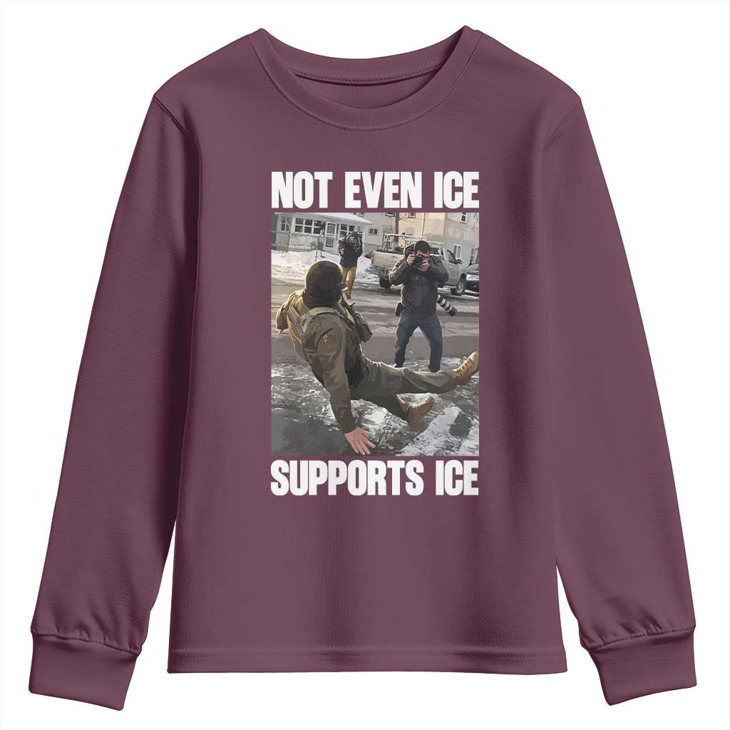 Not Even Ice Supports Ice Youth Sweatshirt Viral Political Ice Slipping Meme Against Ice Satire TS02 Maroon Print Your Wear