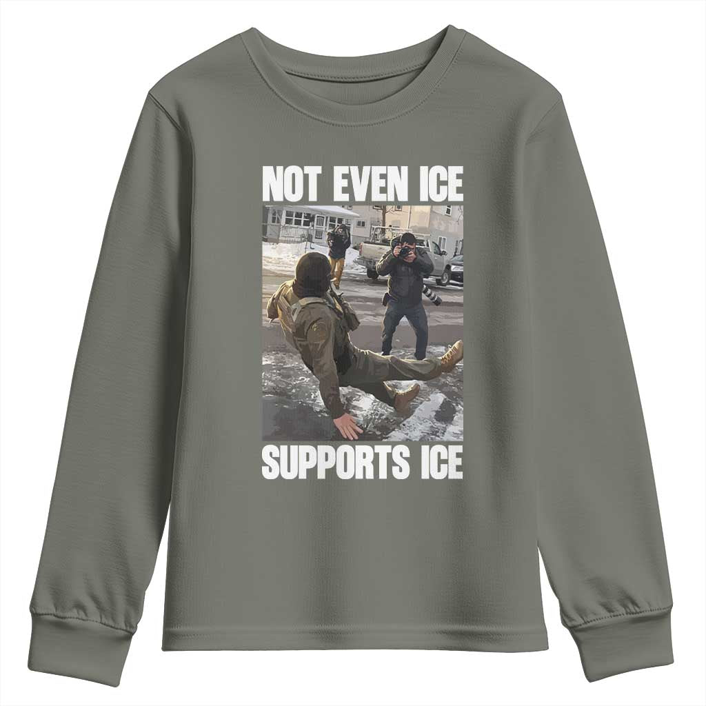 Not Even Ice Supports Ice Youth Sweatshirt Viral Political Ice Slipping Meme Against Ice Satire TS02 Military Green Print Your Wear