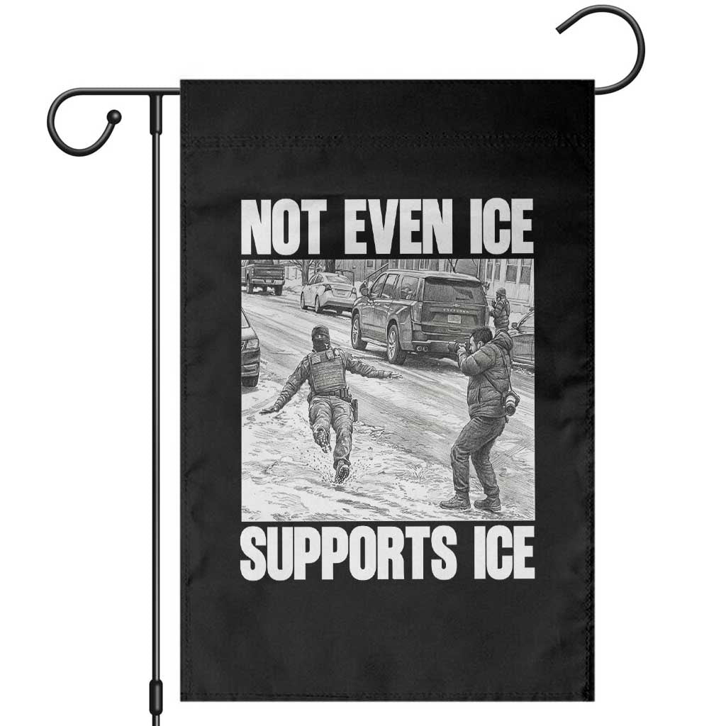 Not Even Ice Supports Ice Garden Flag Viral Political Ice Slipping Captured Meme Against Ice TS02 Black Print Your Wear