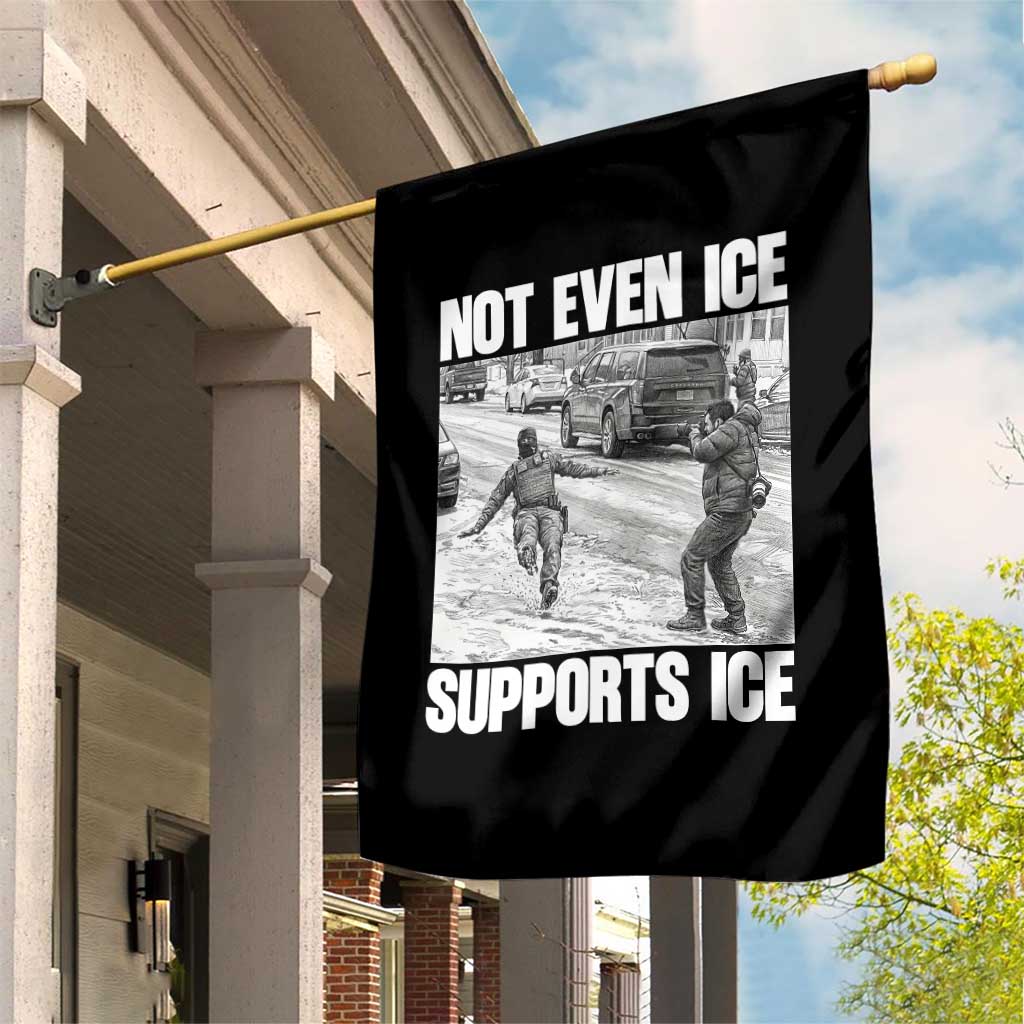 Not Even Ice Supports Ice Garden Flag Viral Political Ice Slipping Captured Meme Against Ice TS02 Print Your Wear