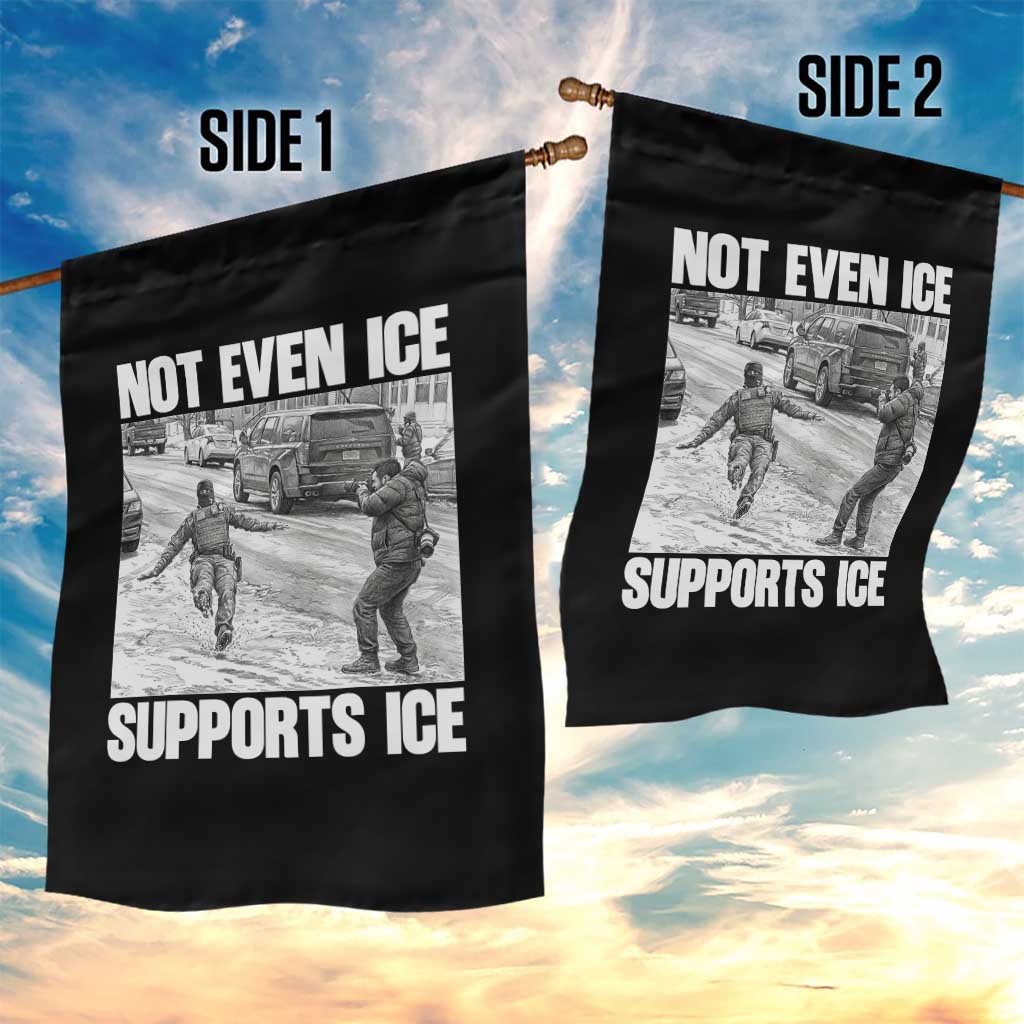 Not Even Ice Supports Ice Garden Flag Viral Political Ice Slipping Captured Meme Against Ice TS02 Print Your Wear
