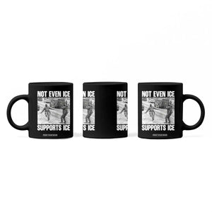 Not Even Ice Supports Ice Coffee Mug Viral Political Ice Slipping Captured Meme Against Ice TS02 Print Your Wear