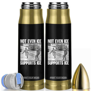 Not Even Ice Supports Ice Bullet Tumbler Viral Political Ice Slipping Captured Meme Against Ice TS02 Black Print Your Wear