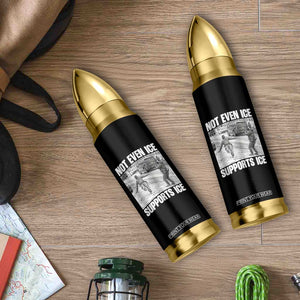 Not Even Ice Supports Ice Bullet Tumbler Viral Political Ice Slipping Captured Meme Against Ice TS02 Print Your Wear