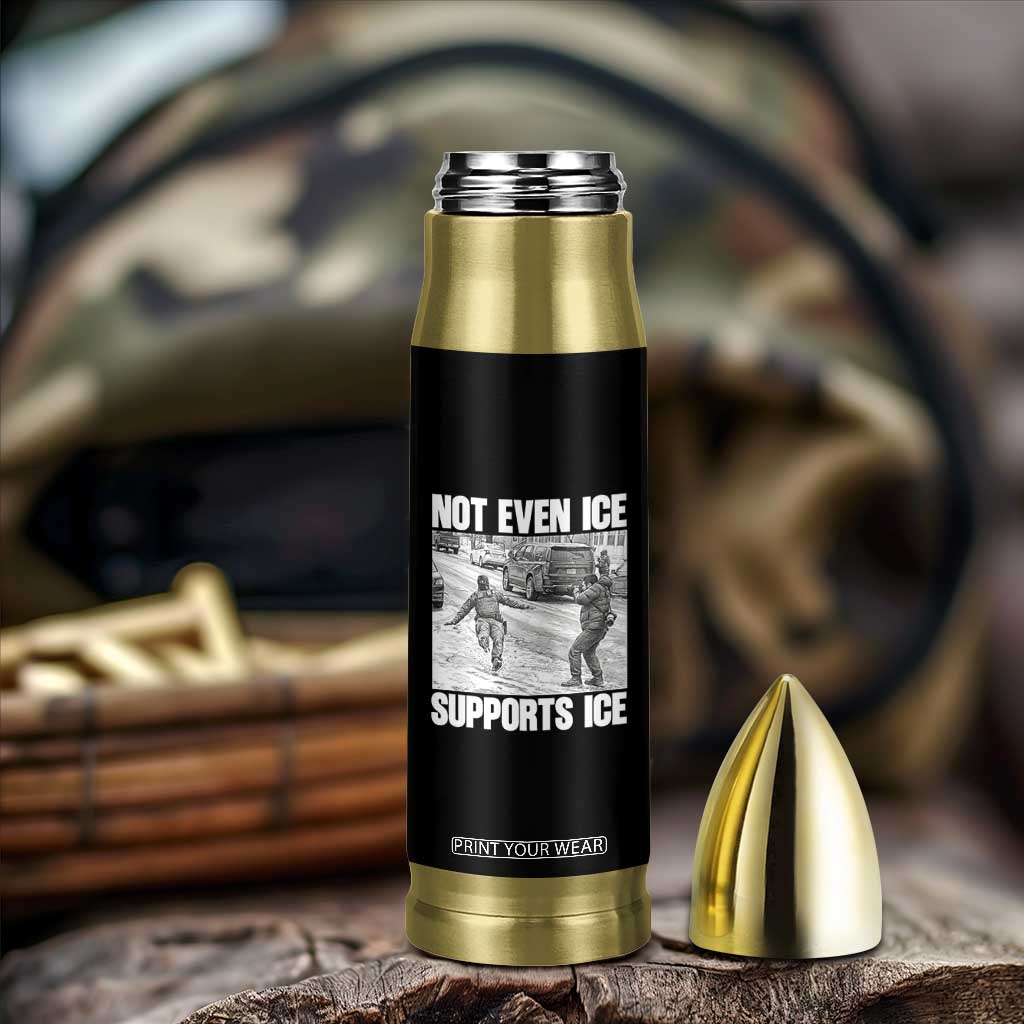 Not Even Ice Supports Ice Bullet Tumbler Viral Political Ice Slipping Captured Meme Against Ice TS02 Print Your Wear