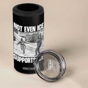 Not Even Ice Supports Ice 4 in 1 Can Cooler Tumbler Viral Political Ice Slipping Captured Meme Against Ice TS02 Print Your Wear