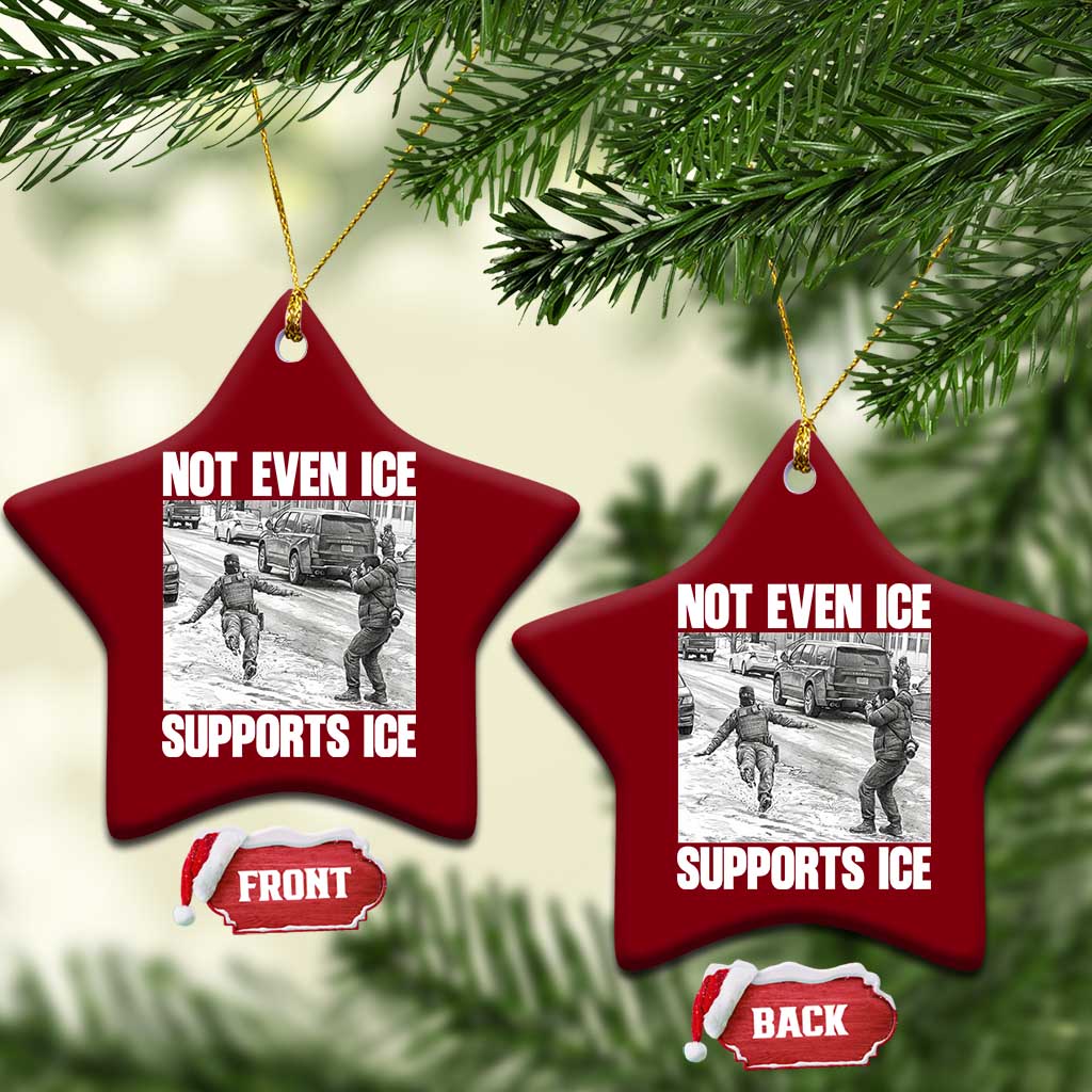 Not Even Ice Supports Ice Ceramic Ornament Viral Political Ice Slipping Captured Meme Against Ice TS02 Print Your Wear