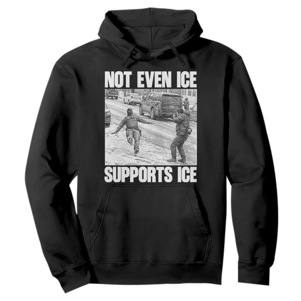 Not Even Ice Supports Ice Hoodie Viral Political Ice Slipping Captured Meme Against Ice TS02 Black Print Your Wear