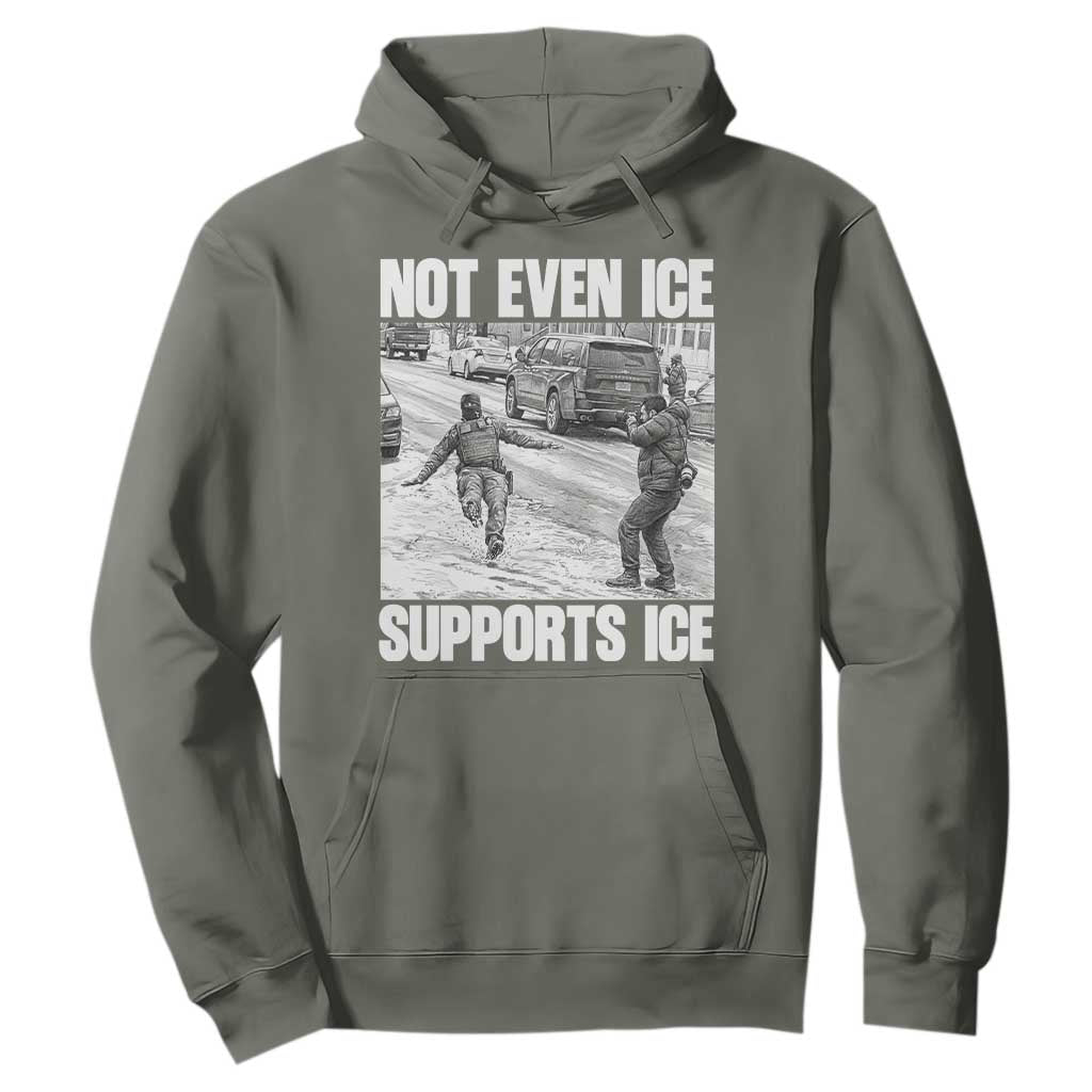 Not Even Ice Supports Ice Hoodie Viral Political Ice Slipping Captured Meme Against Ice TS02 Military Green Print Your Wear