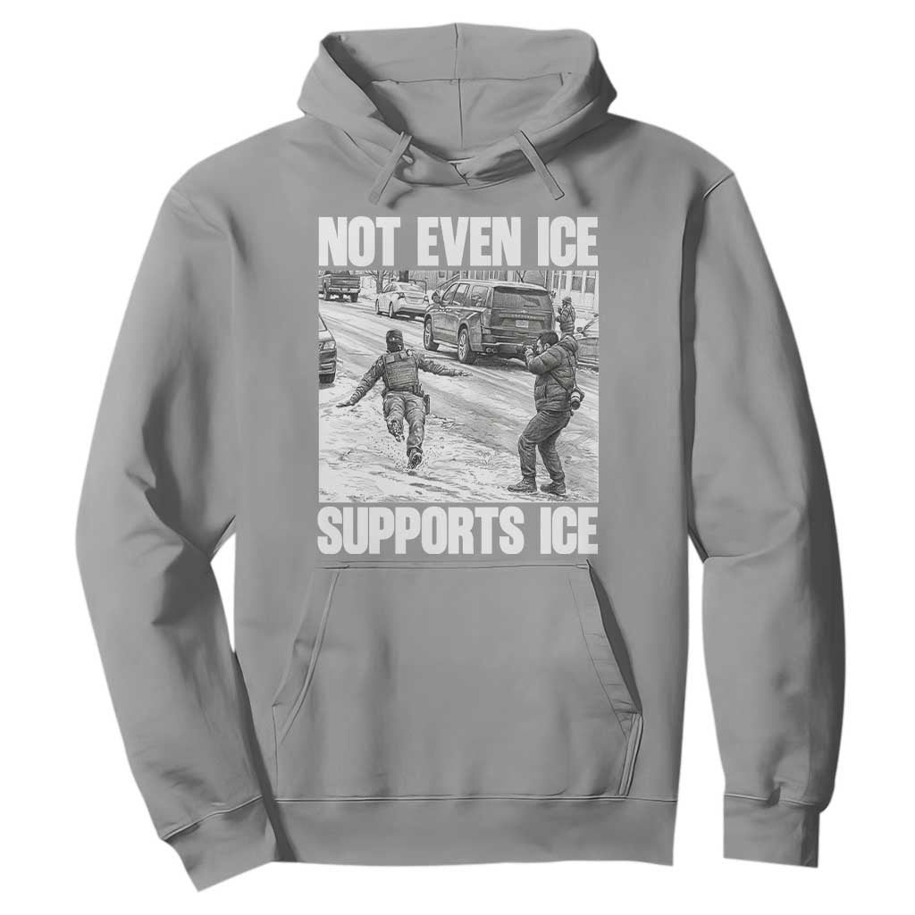 Not Even Ice Supports Ice Hoodie Viral Political Ice Slipping Captured Meme Against Ice TS02 Sport Gray Print Your Wear