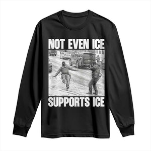 Not Even Ice Supports Ice Long Sleeve Shirt Viral Political Ice Slipping Captured Meme Against Ice TS02 Black Print Your Wear