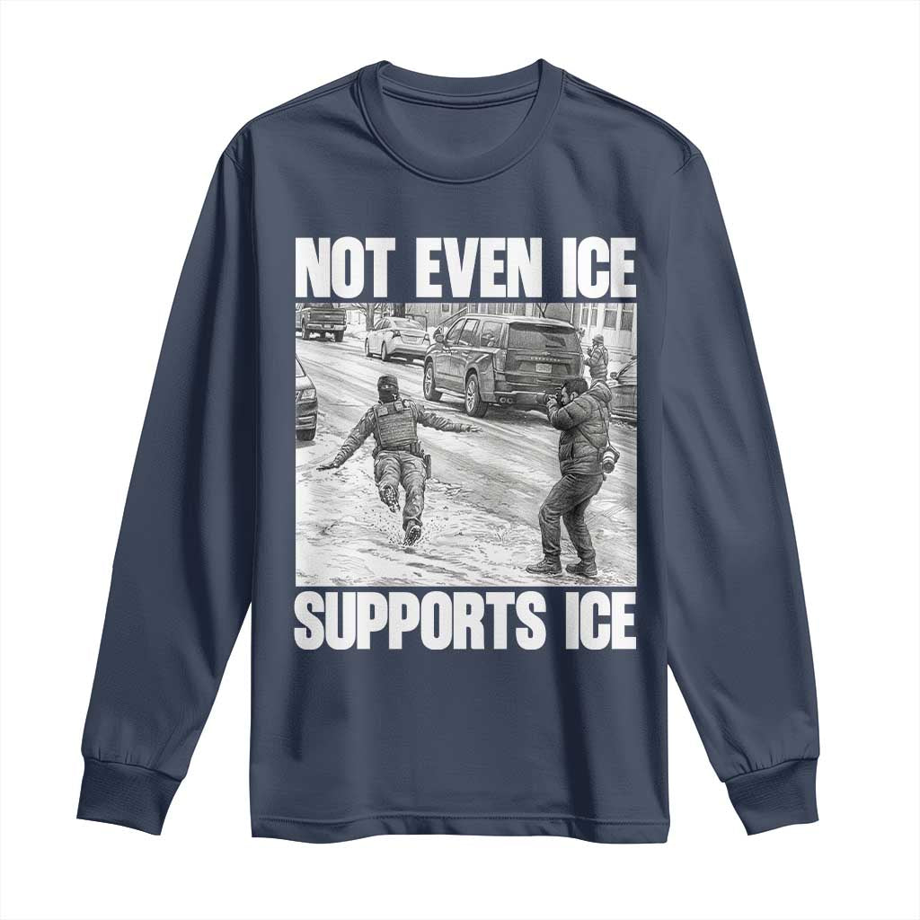 Not Even Ice Supports Ice Long Sleeve Shirt Viral Political Ice Slipping Captured Meme Against Ice TS02 Navy Print Your Wear