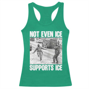 Not Even Ice Supports Ice Racerback Tank Top Viral Political Ice Slipping Captured Meme Against Ice TS02 Irish Green Print Your Wear