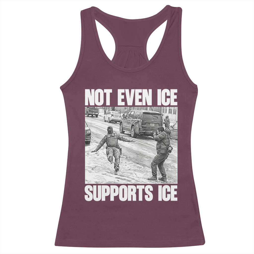 Not Even Ice Supports Ice Racerback Tank Top Viral Political Ice Slipping Captured Meme Against Ice TS02 Maroon Print Your Wear